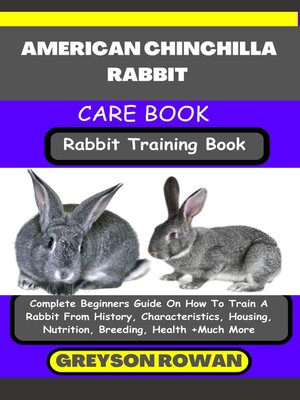 cover image of AMERICAN CHINCHILLA RABBIT CARE BOOK   Rabbit Training Book